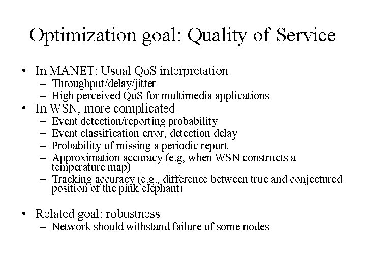 Optimization goal: Quality of Service • In MANET: Usual Qo. S interpretation – Throughput/delay/jitter Optimization goal: Quality of Service • In MANET: Usual Qo. S interpretation – Throughput/delay/jitter