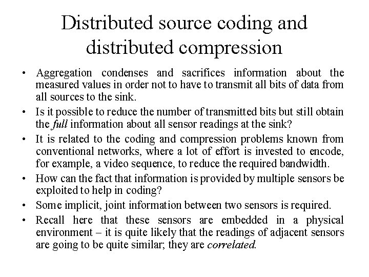 Distributed source coding and distributed compression • Aggregation condenses and sacrifices information about the Distributed source coding and distributed compression • Aggregation condenses and sacrifices information about the