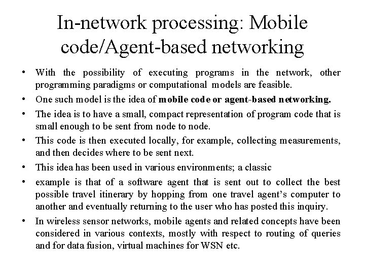 In-network processing: Mobile code/Agent-based networking • With the possibility of executing programs in the In-network processing: Mobile code/Agent-based networking • With the possibility of executing programs in the