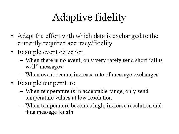 Adaptive fidelity • Adapt the effort with which data is exchanged to the currently Adaptive fidelity • Adapt the effort with which data is exchanged to the currently