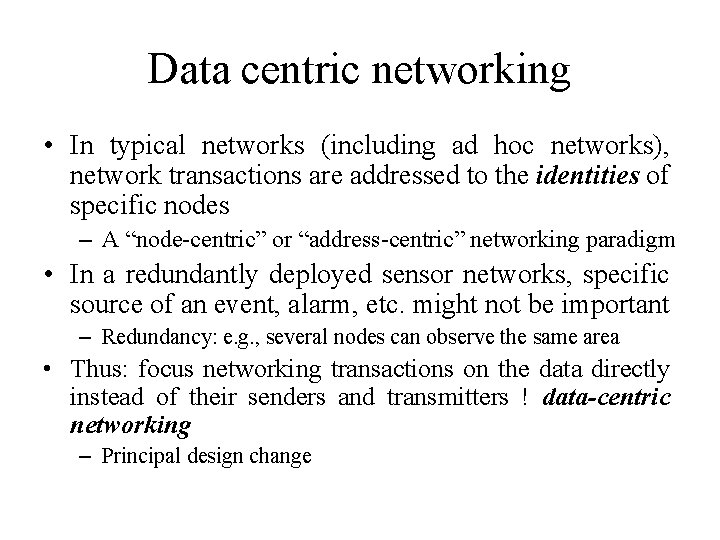 Data centric networking • In typical networks (including ad hoc networks), network transactions are Data centric networking • In typical networks (including ad hoc networks), network transactions are