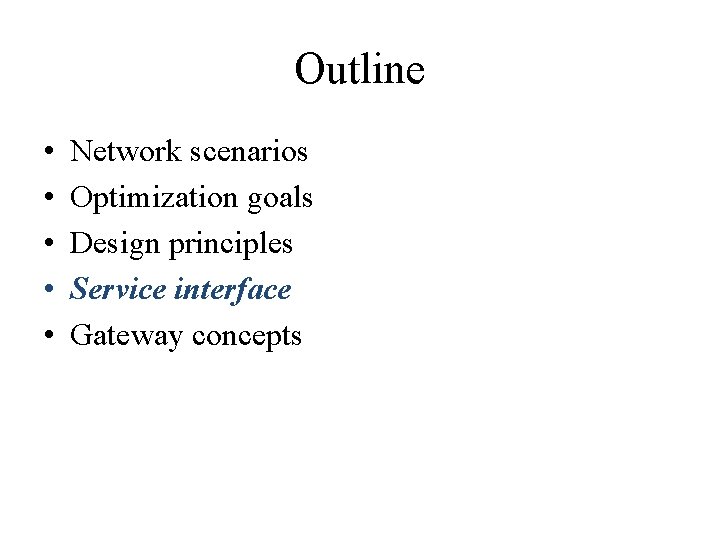 Outline • • • Network scenarios Optimization goals Design principles Service interface Gateway concepts Outline • • • Network scenarios Optimization goals Design principles Service interface Gateway concepts