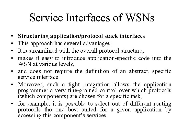 Service Interfaces of WSNs • • Structuring application/protocol stack interfaces This approach has several Service Interfaces of WSNs • • Structuring application/protocol stack interfaces This approach has several