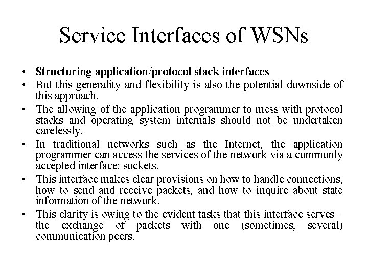 Service Interfaces of WSNs • Structuring application/protocol stack interfaces • But this generality and Service Interfaces of WSNs • Structuring application/protocol stack interfaces • But this generality and