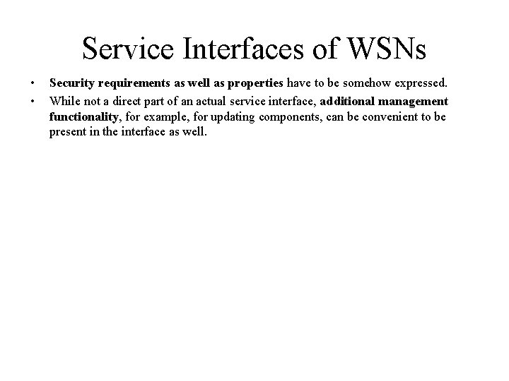 Service Interfaces of WSNs • • Security requirements as well as properties have to Service Interfaces of WSNs • • Security requirements as well as properties have to