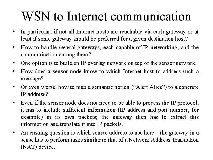 WSN to Internet communication • In particular, if not all Internet hosts are reachable WSN to Internet communication • In particular, if not all Internet hosts are reachable