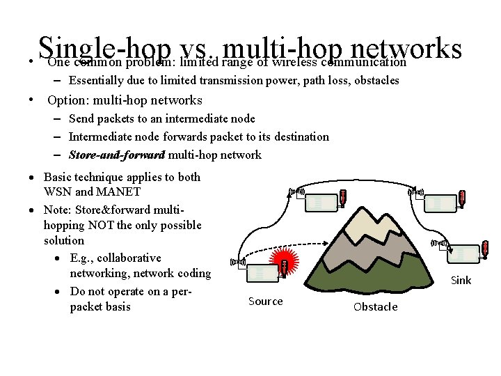 Single-hop vs. multi-hop networks • One common problem: limited range of wireless communication – Single-hop vs. multi-hop networks • One common problem: limited range of wireless communication –