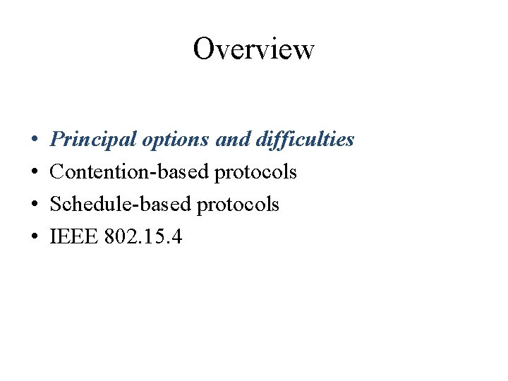Overview • • Principal options and difficulties Contention-based protocols Schedule-based protocols IEEE 802. 15. Overview • • Principal options and difficulties Contention-based protocols Schedule-based protocols IEEE 802. 15.