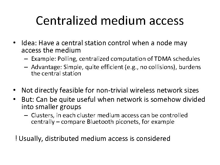 Centralized medium access • Idea: Have a central station control when a node may Centralized medium access • Idea: Have a central station control when a node may