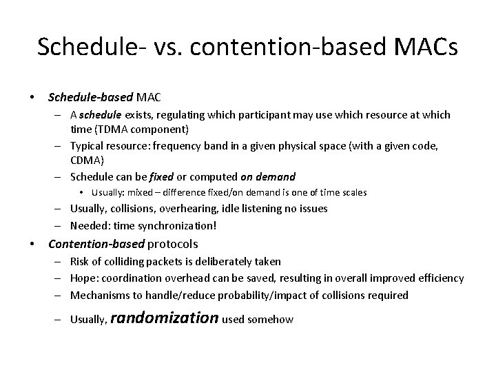 Schedule- vs. contention-based MACs • Schedule-based MAC – A schedule exists, regulating which participant Schedule- vs. contention-based MACs • Schedule-based MAC – A schedule exists, regulating which participant