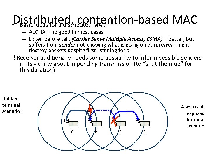 Distributed, contention-based MAC • Basic ideas for a distributed MAC – ALOHA – no Distributed, contention-based MAC • Basic ideas for a distributed MAC – ALOHA – no