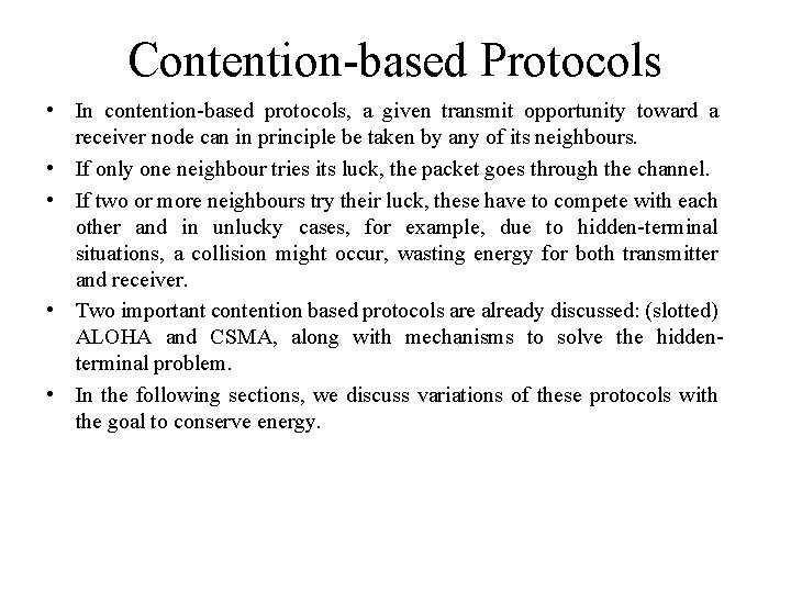 Contention-based Protocols • In contention-based protocols, a given transmit opportunity toward a receiver node Contention-based Protocols • In contention-based protocols, a given transmit opportunity toward a receiver node