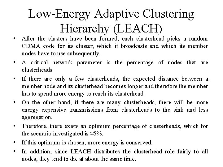 Low-Energy Adaptive Clustering Hierarchy (LEACH) • After the clusters have been formed, each clusterhead Low-Energy Adaptive Clustering Hierarchy (LEACH) • After the clusters have been formed, each clusterhead