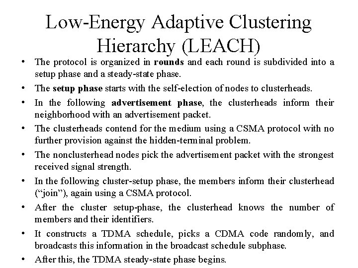 Low-Energy Adaptive Clustering Hierarchy (LEACH) • The protocol is organized in rounds and each Low-Energy Adaptive Clustering Hierarchy (LEACH) • The protocol is organized in rounds and each