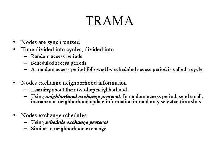 TRAMA • Nodes are synchronized • Time divided into cycles, divided into – Random TRAMA • Nodes are synchronized • Time divided into cycles, divided into – Random