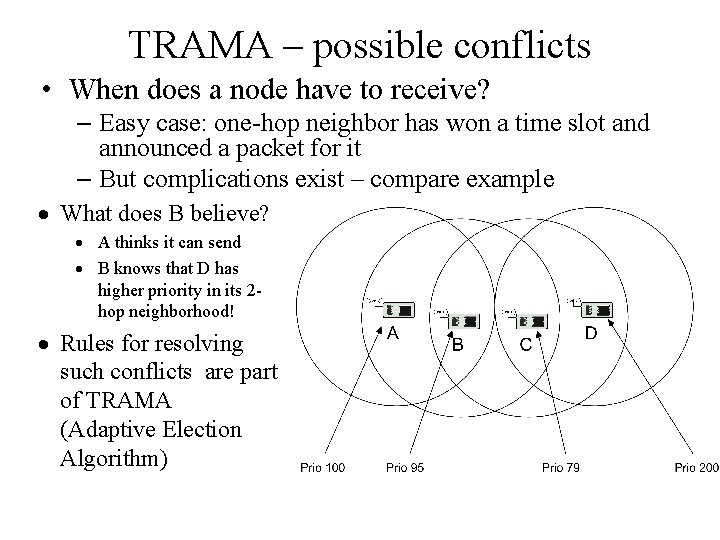TRAMA – possible conflicts • When does a node have to receive? – Easy TRAMA – possible conflicts • When does a node have to receive? – Easy