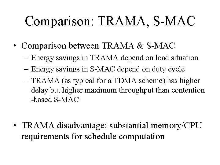 Comparison: TRAMA, S-MAC • Comparison between TRAMA & S-MAC – Energy savings in TRAMA Comparison: TRAMA, S-MAC • Comparison between TRAMA & S-MAC – Energy savings in TRAMA