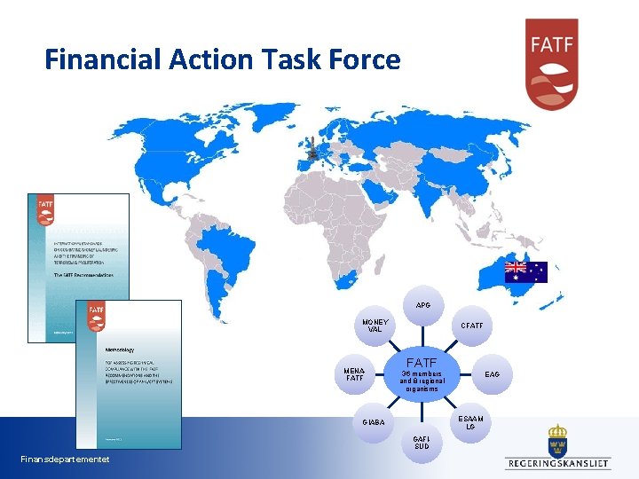 Financial Action Task Force APG MONEY VAL MENAFATF CFATF 36 members and 8 regional Financial Action Task Force APG MONEY VAL MENAFATF CFATF 36 members and 8 regional
