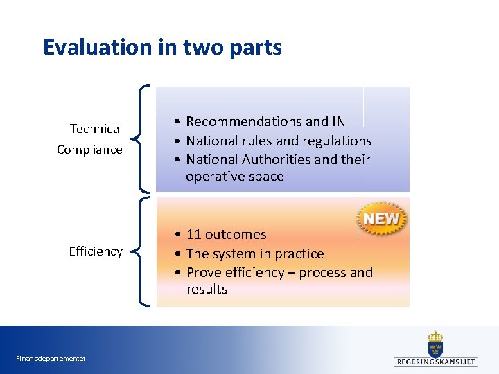 Evaluation in two parts Technical Compliance Efficiency Finansdepartementet • Recommendations and IN • National Evaluation in two parts Technical Compliance Efficiency Finansdepartementet • Recommendations and IN • National
