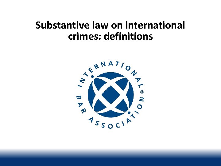 Substantive law on international crimes: definitions 