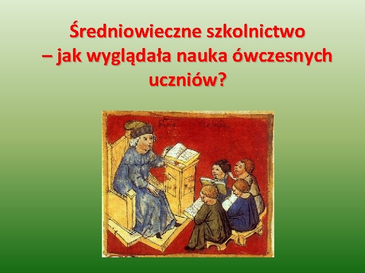 Średniowieczne szkolnictwo – jak wyglądała nauka ówczesnych uczniów? 