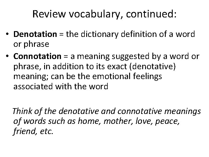 Review vocabulary, continued: • Denotation = the dictionary definition of a word or phrase