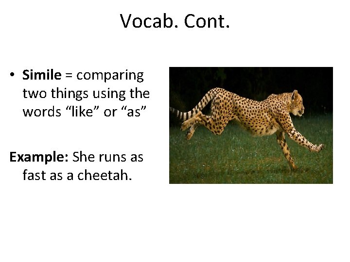 Vocab. Cont. • Simile = comparing two things using the words “like” or “as”