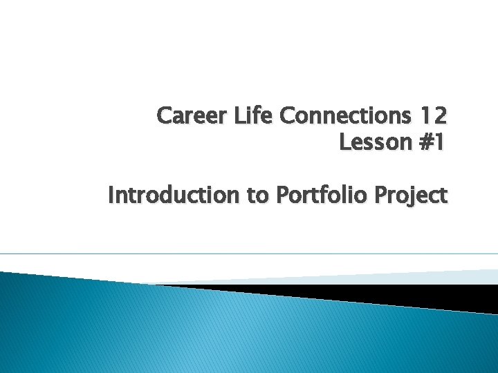 Career Life Connections 12 Lesson #1 Introduction to Portfolio Project 