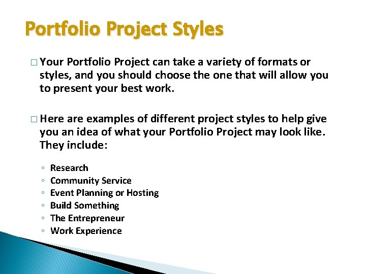 Portfolio Project Styles � Your Portfolio Project can take a variety of formats or