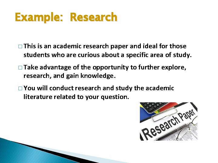 Example: Research � This is an academic research paper and ideal for those students