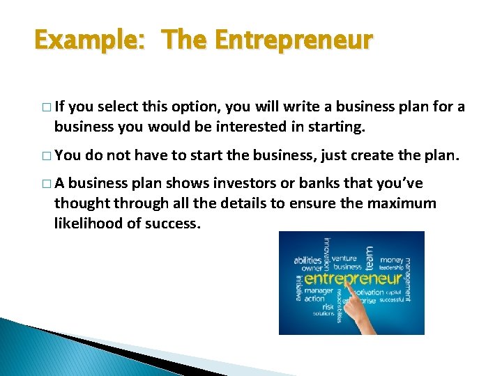 Example: The Entrepreneur � If you select this option, you will write a business