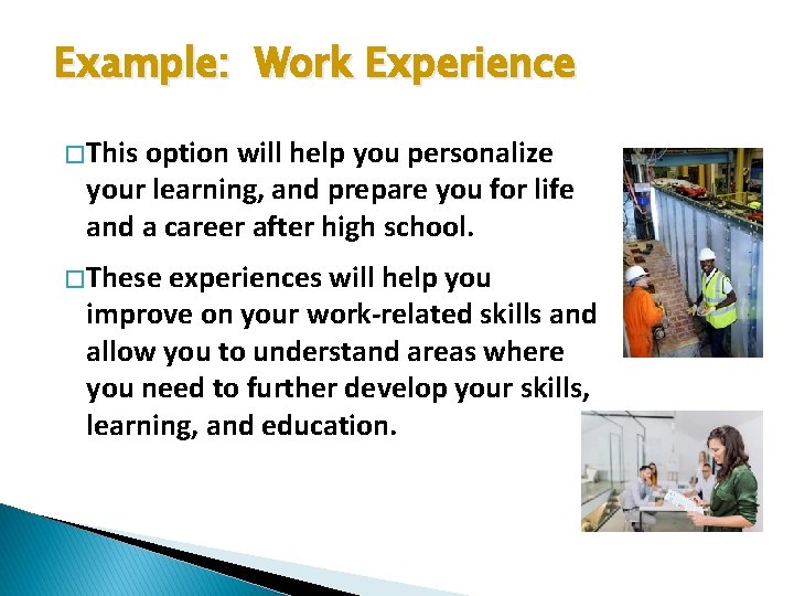 Example: Work Experience � This option will help you personalize your learning, and prepare