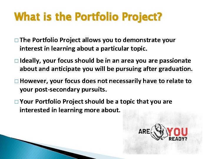 What is the Portfolio Project? � The Portfolio Project allows you to demonstrate your