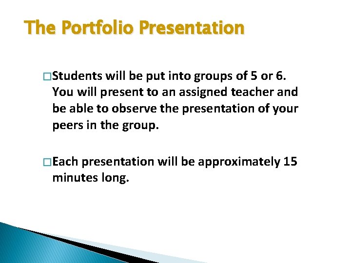 The Portfolio Presentation � Students will be put into groups of 5 or 6.