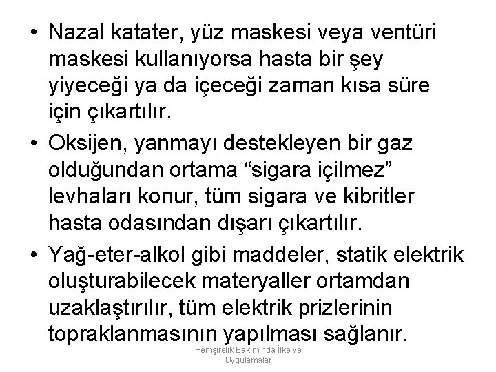  • Nazal katater, yüz maskesi veya ventüri maskesi kullanıyorsa hasta bir şey yiyeceği