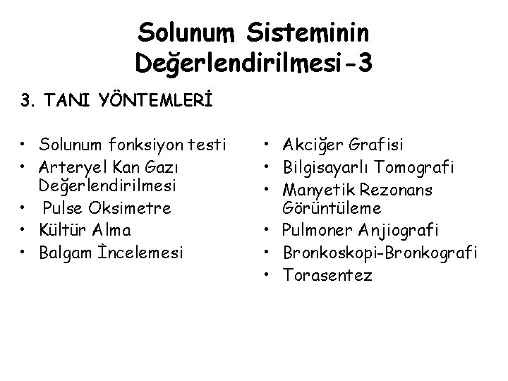 Solunum Sisteminin Değerlendirilmesi-3 3. TANI YÖNTEMLERİ • Solunum fonksiyon testi • Arteryel Kan Gazı