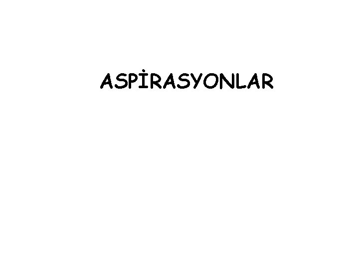 ASPİRASYONLAR 