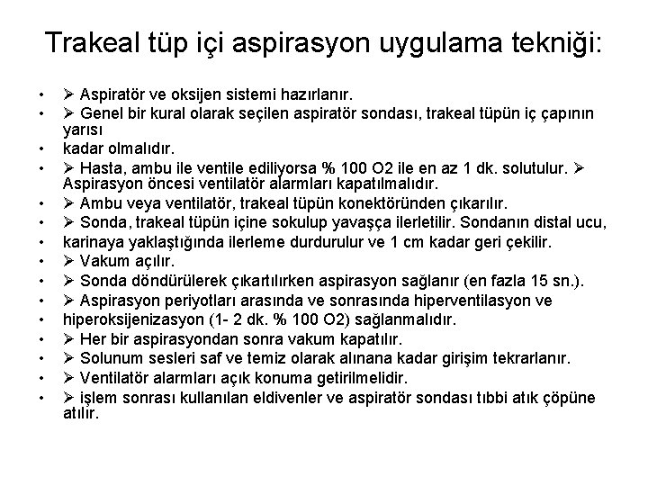 Trakeal tüp içi aspirasyon uygulama tekniği: • • • • Aspiratör ve oksijen sistemi