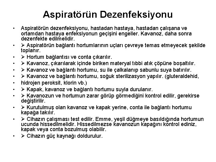 Aspiratörün Dezenfeksiyonu • • • Aspiratörün dezenfeksiyonu, hastadan hastaya, hastadan çalışana ve ortamdan hastaya