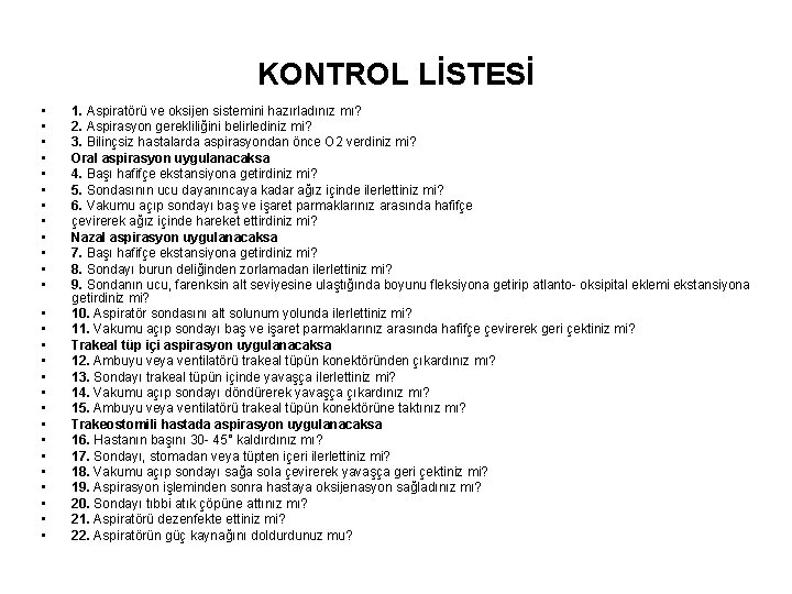 KONTROL LİSTESİ • • • • • • • 1. Aspiratörü ve oksijen sistemini