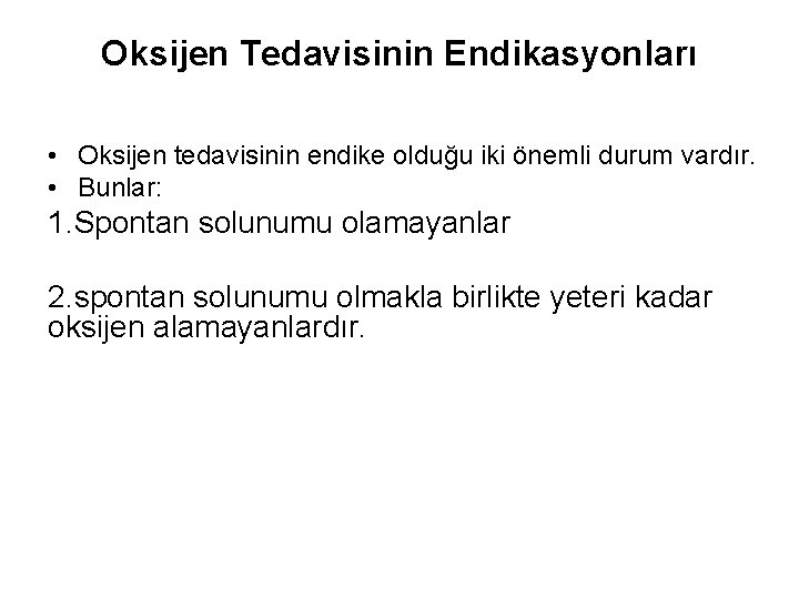 Oksijen Tedavisinin Endikasyonları • Oksijen tedavisinin endike olduğu iki önemli durum vardır. • Bunlar: