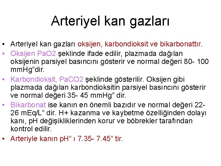 Arteriyel kan gazları • Arteriyel kan gazları oksijen, karbondioksit ve bikarbonattır. • Oksijen Pa.