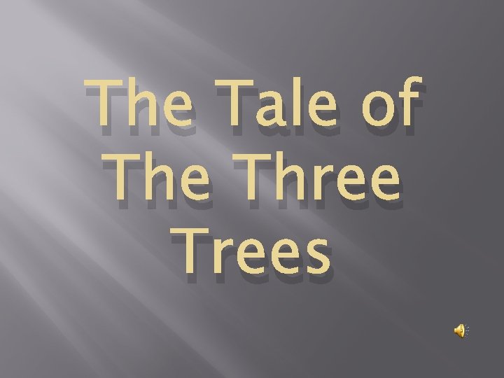 The Tale of The Three Trees 