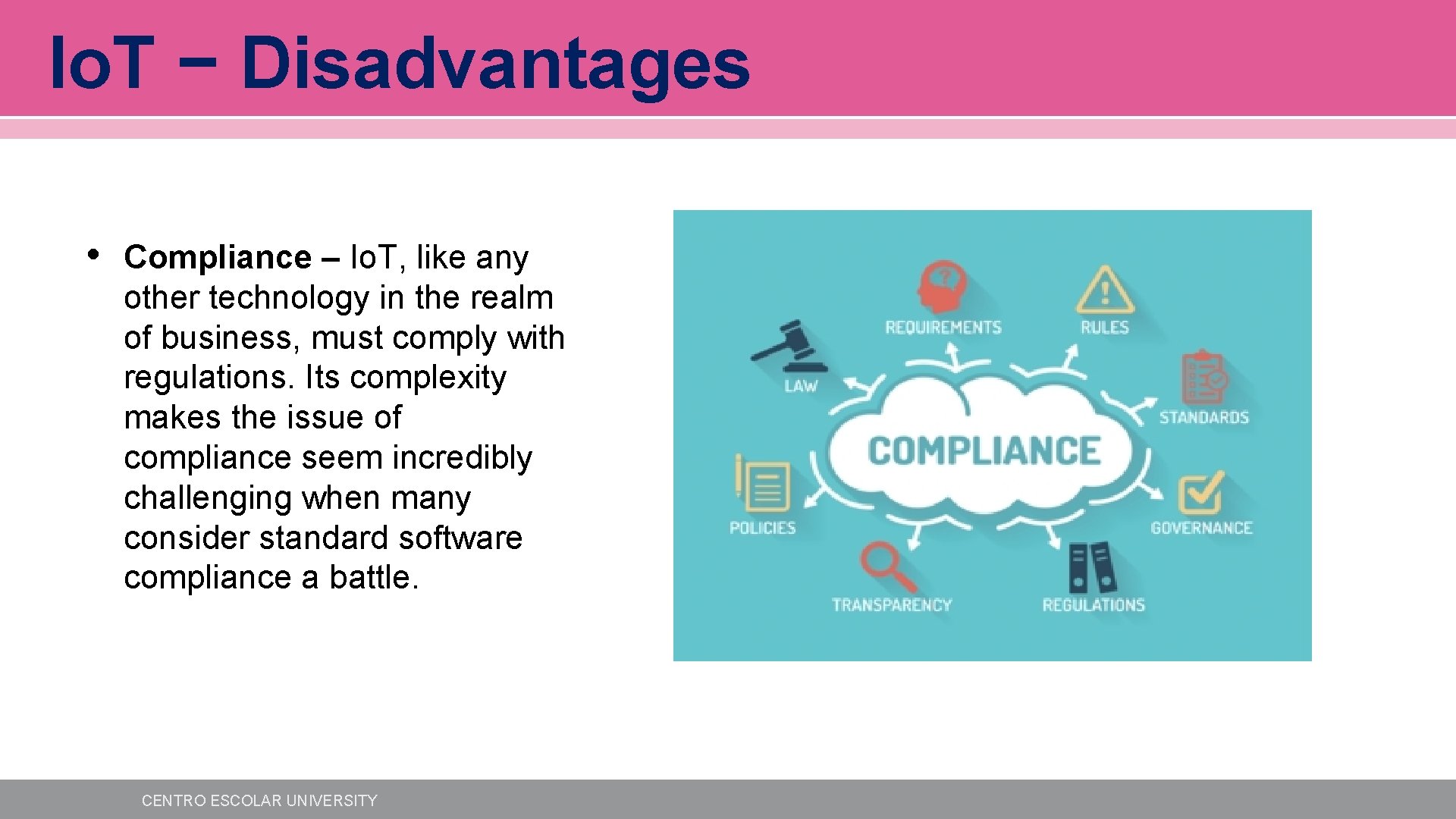 Io. T − Disadvantages • Compliance – Io. T, like any other technology in Io. T − Disadvantages • Compliance – Io. T, like any other technology in