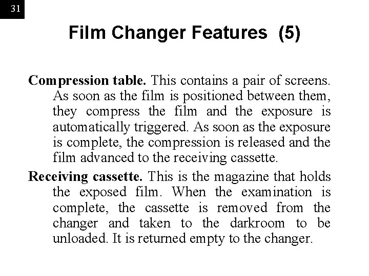 31 Film Changer Features (5) Compression table. This contains a pair of screens. As