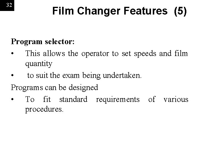 32 Film Changer Features (5) Program selector: • This allows the operator to set