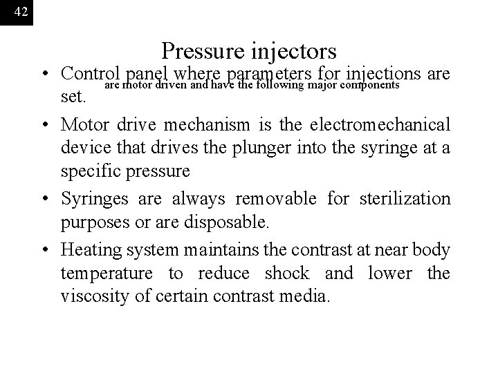 42 Pressure injectors • Control panel where parameters for injections are motor driven and