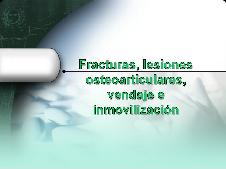 Fracturas, lesiones osteoarticulares, vendaje e inmovilización 