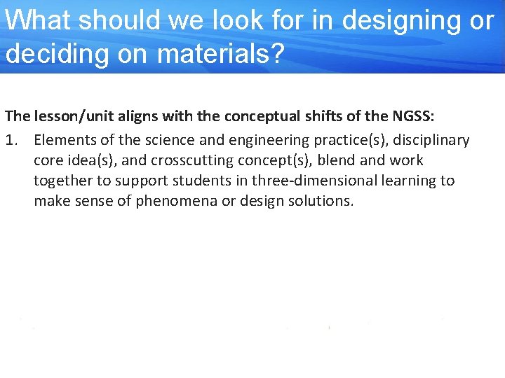 What should we look for in designing or deciding on materials? The lesson/unit aligns