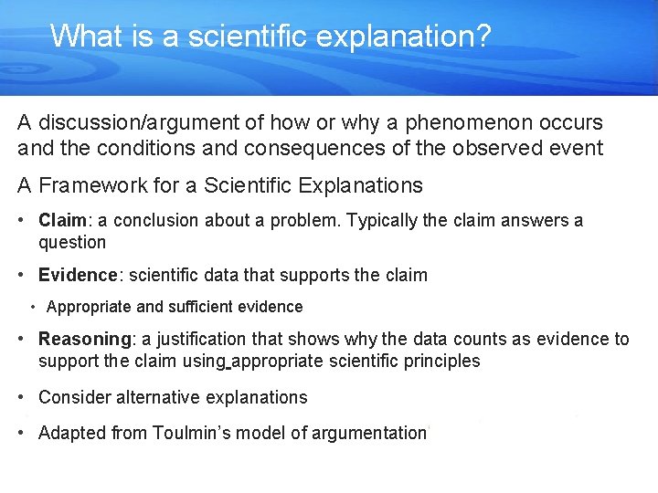 What is a scientific explanation? A discussion/argument of how or why a phenomenon occurs